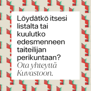 Kuvassa teksti: "Löydätkö itsesi listalta tai kuulutko edesmenneen taiteilijan perikuntaan? Ota yhteyttä Kuvastoon".