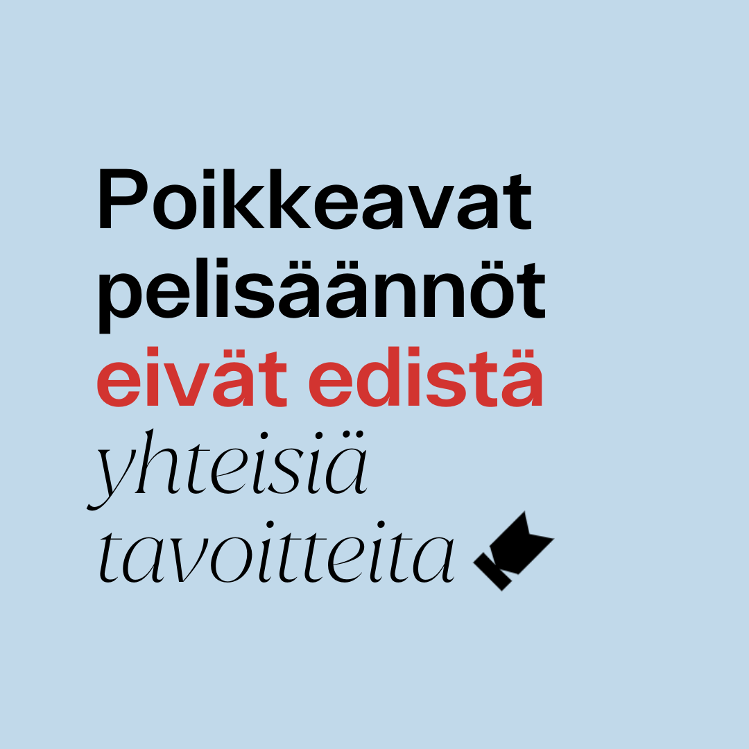 Kuvassa teksti: Poikkeavat pelisäännöt eivät edistä yhteisiä tavoitteita.