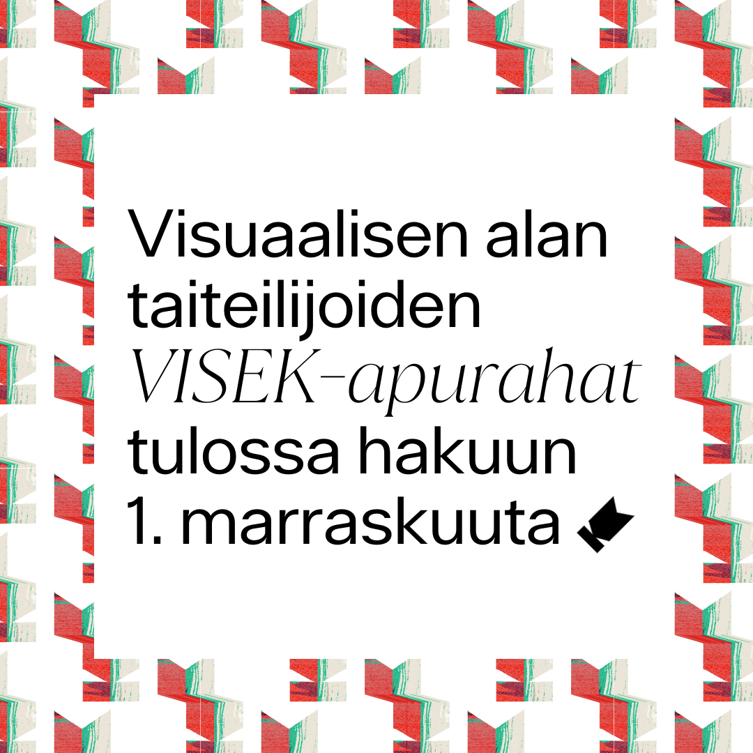 Kuvassa teksti: Visuaalisen alan taiteilijoiden VISEK-apurahat tulossa hakuun 1. marraskuuta.