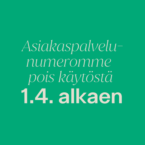 Kuvassa teksti: Asiakaspalvelunumeromme on pois käytöstä 1.4. alkaen.