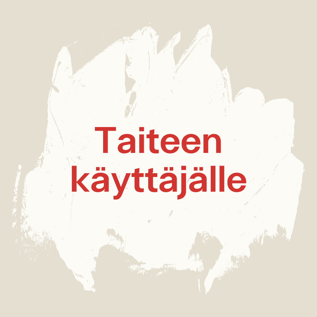 Kuvassa teksti "Taiteen käyttäjälle".