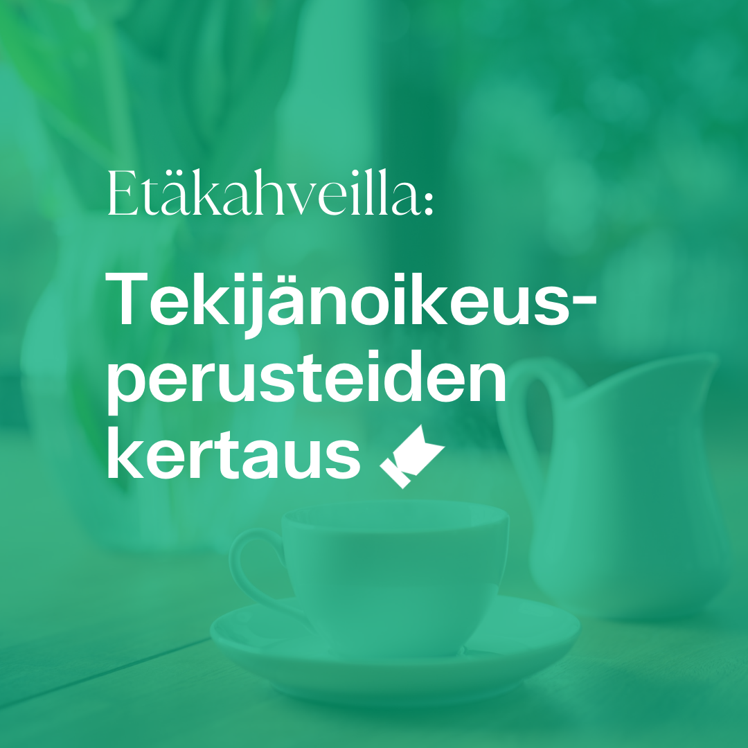 Kuvassa teksti "Etäkahveilla: Tekijänoikeusperusteiden kertaus".