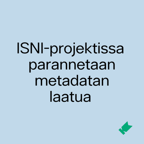 Kuvassa teksti: "ISNI-projektissa parannetaan metadatan laatua".