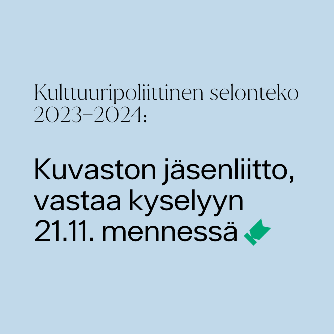 Kuvassa on otsikko "Kulttuuripoliittinen selonteko 2023–2024" ja sen alla kutsuteksti "Kuvaston jäsenliitto, vastaa kyselyyn 21.11. mennessä".