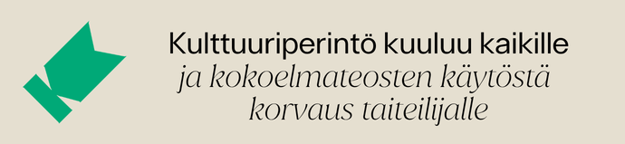 Kuvassa Kuvaston tunnus ja teksti: "Kulttuuriperintö kuuluu kaikille ja kokoelmateosten käytöstä korvaus taiteilijalle".